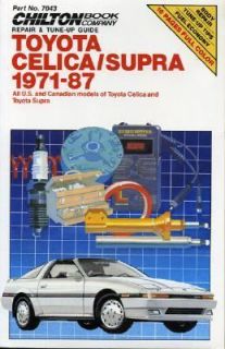 Chiltons Toyota Celica Supra, 1971 1987 Repair and Tune Up Guide by 