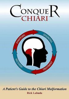 Conquer Chiari A Patients Guide to the Chiari Malformation by Rick 