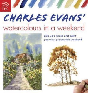 Watercolors in a Weekend by Charles Evans 2007, Paperback
