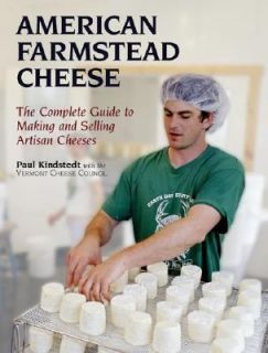 American Farmstead Cheese The Complete Guide to Making and Selling 