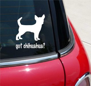GOT CHIHUAHUA? CHIHUAHUA DOG GRAPHIC DECAL STICKER VINYL CAR WALL