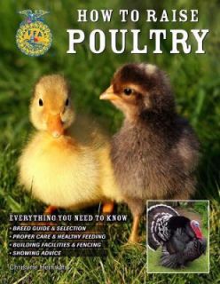 How to Raise Poultry by Christine Heinrichs 2009, Paperback