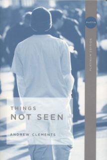 Things Not Seen 1 by Andrew Clements 2006, Paperback