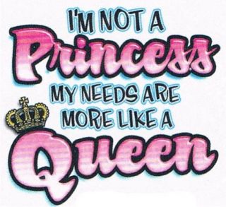 NOT A PRINCESS MY NEEDS ARE MORE LIKE A QUEEN Cool Girls Kids 
