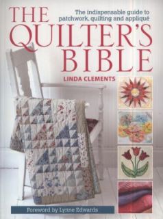 The Quilters Bible by Linda Clements 2011, Paperback