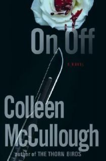 On, Off No. 1 by Colleen McCullough 2006, Hardcover