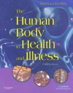 The Human Body in Health and Illness by Barbara Herlihy 2006 