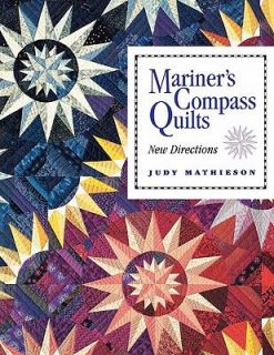 Mariners Compass Quilts New Directions by Judy Mathieson 1995 