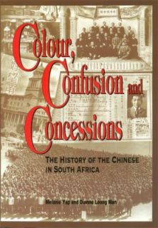 Colour, Confusion and Concessions The History of the Chinese in South 