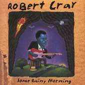 Some Rainy Morning by Robert Cray CD, Jul 2003, Mercury