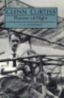 Glenn Curtiss Pioneer of Flight by C. R. Roseberry 1991, Paperback 
