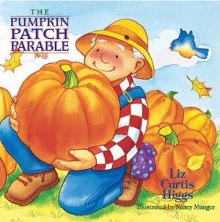 The Pumpkin Patch Parable by Liz Curtis Higgs 2002, Board Book