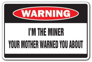 THE MINER Warning Sign dirt mother ground funny gift coal gold 