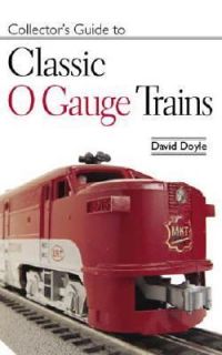   Guide to Classic O Gauge Trains by David Doyle 2007, Paperback
