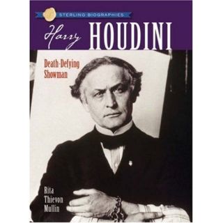 Harry Houdini Death defying Showman (Sterling Biographies) Rita 