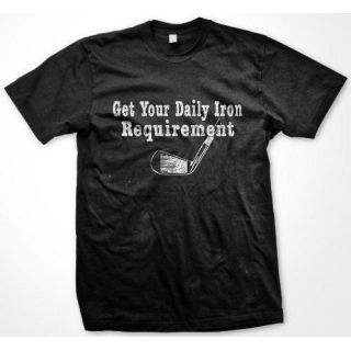 Get Your Daily Iron Requirement Mens T Shirt Golf Tee
