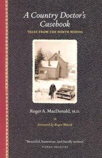 Country Doctors Casebook Tales from the North Woods by Roger A 