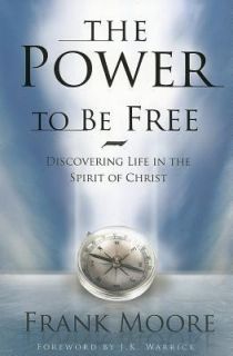 The Power to Be Free Discovering Life in the Spirit of Christ, Frank 