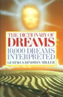 The Dictionary of Dreams 10,000 Dreams Interpreted by Gustavus Hindman 