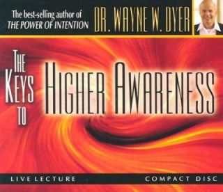  Keys to Higher Awareness by Wayne W. Dyer 2005, CD, Abridged