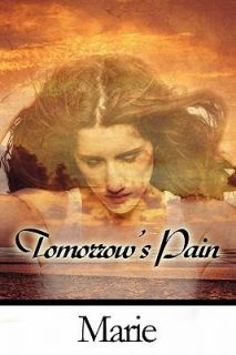 Tomorrows Pain by Marie 2010, Paperback