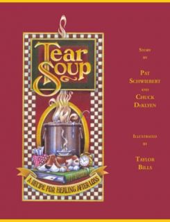 Tear Soup A Recipe for Healing after Loss by Chuck DeKlyen and Pat 