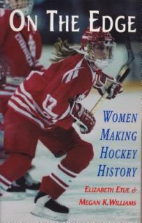 On the Edge Women Making Hockey History by Megan K. Williams and 