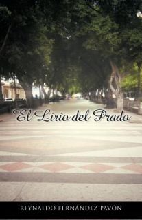 El Lirio Del Prado by Reynaldo FernáNdez Pavón 2011, Paperback 