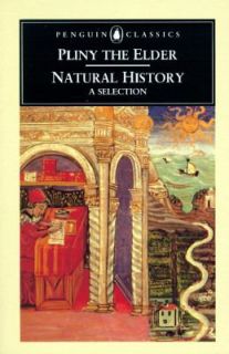 Natural History A Selection by The Pliny and Gaius Pliny 1991 