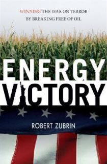 Energy Victory Winning the War on Terror by Breaking Free of Oil by 