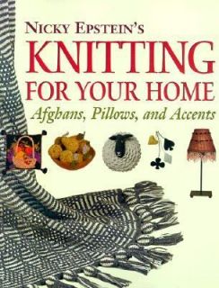 Nicky Epsteins Knitting for Your Home by Nicky Epstein 2000 
