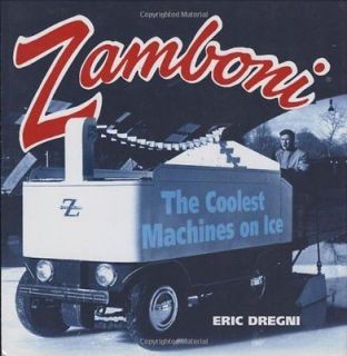 Zamboni The Coolest Machines on Ice