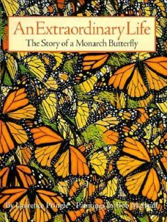 An Extraordinary Life The Story of a Monarch Butterfly by Laurence 