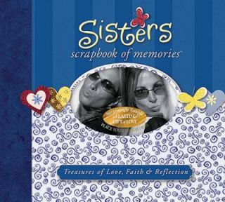 Sisters Scrapbook of Memories Treasures of Love, Faith, and Reflection 