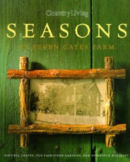Country Living Seasons at Seven Gates Farm 2001, Hardcover