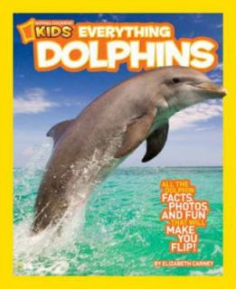National Geographic Kids Everything Dolphins Dolphin Facts, Photos 