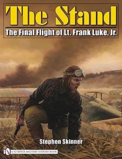The Stand The Final Flight of Lt. Frank Luke, Jr by Stephen Skinner 