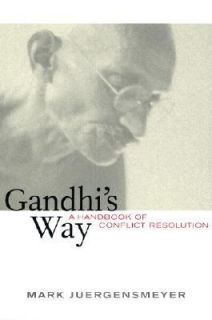 Gandhis Way A Handbook of Conflict Resolution by Mark Juergensmeyer 