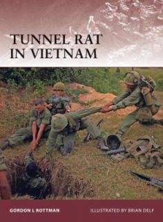 Tunnel Rat in Vietnam 161 by Gordon L. Rottman and Gordon Rottman 2012 