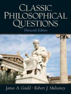 Classic Philosophical Questions by James A. Gould and Robert J 