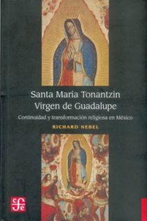 Santa María Tonantzin Virgen de Guadalupe Continuidad y 