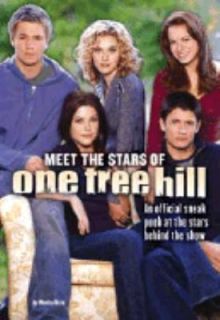 One Tree Hill Meet the Stars of One Tree Hill by Monica Rizzo 2005 