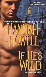 If Hes Wild by Hannah Howell 2012, Paperback