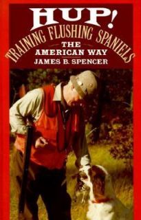   Spaniels the American Way by James B. Spencer 1992, Hardcover