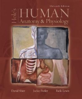 Holes Human Anatomy and Physiology by David N. Shier, Jackie L 