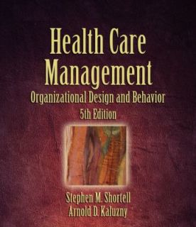 Health Care Management Organization Design and Behavior by Stephen M 
