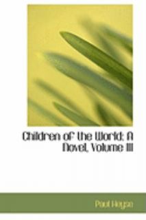   of the World A Novel, Volume III by Paul Heyse 2008, Hardcover