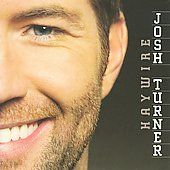 Haywire by Josh Turner CD, Feb 2010, MCA Nashville