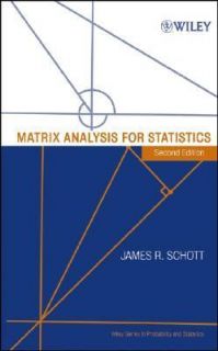 Matrix Analysis for Statistics by James R. Schott 2005, Hardcover 