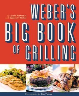 Webers Big Book of Grilling by Jamie Purviance and Sandra McCrae 2001 